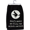 Primitives By Kathy Don't Make Me Flip My Witch Switch Kitchen Towel