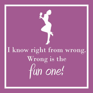 I Know Right From Wrong. Wrong Is The Fun One! Cocktail Napkins
