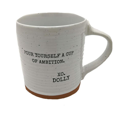 Pour Yourself A Cup Of Ambition XO Dolly Quote Mug