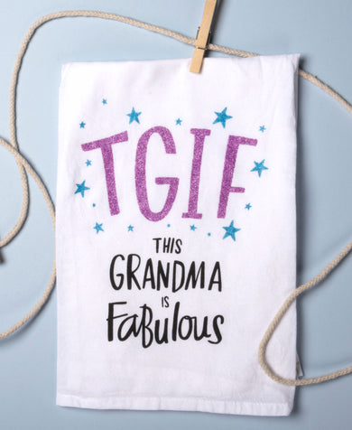 TGIF This Grandma Is Fabulous - Kitchen Towel