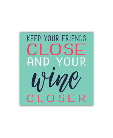 Quip Keep Your Friends Close And Your Wine Closer Cocktail Napkin