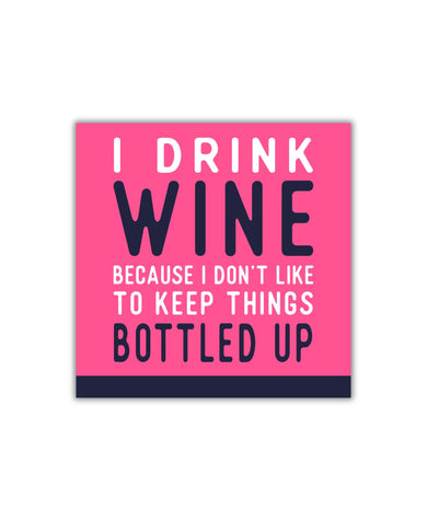 Quip I Drink Wine Because I Don't Like To Keep Things Bottled Up Cocktail Napkin