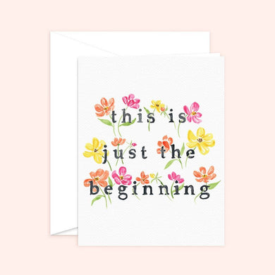 This Is Just The Beginning Card
