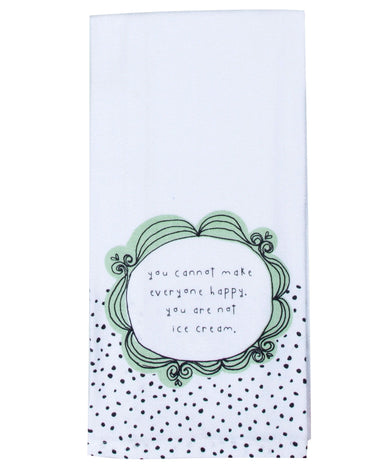 You Can Not Make Everyone Happy... Tea Towel