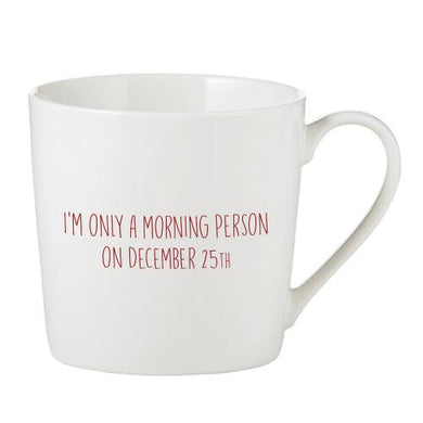 I'm Only A Morning Person On December 25th Mug