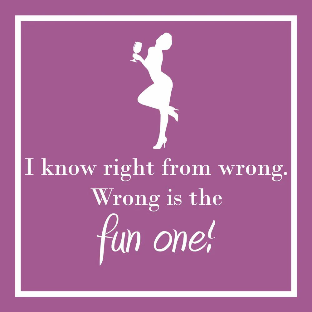 I Know Right From Wrong.  Wrong Is The Fun One!  Cocktail Napkins