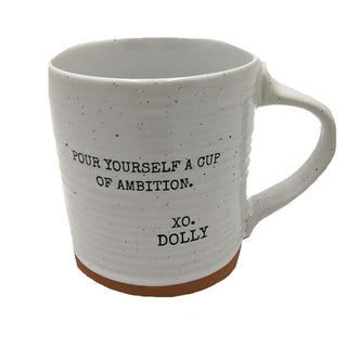 Pour Yourself A Cup Of Ambition XO Dolly Quote Mug