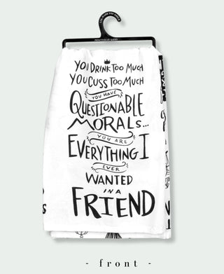 You Drink Too Much, A Friend - Kitchen Towel