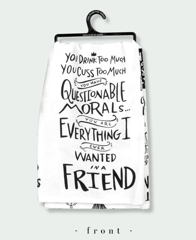 You Drink Too Much, A Friend - Kitchen Towel