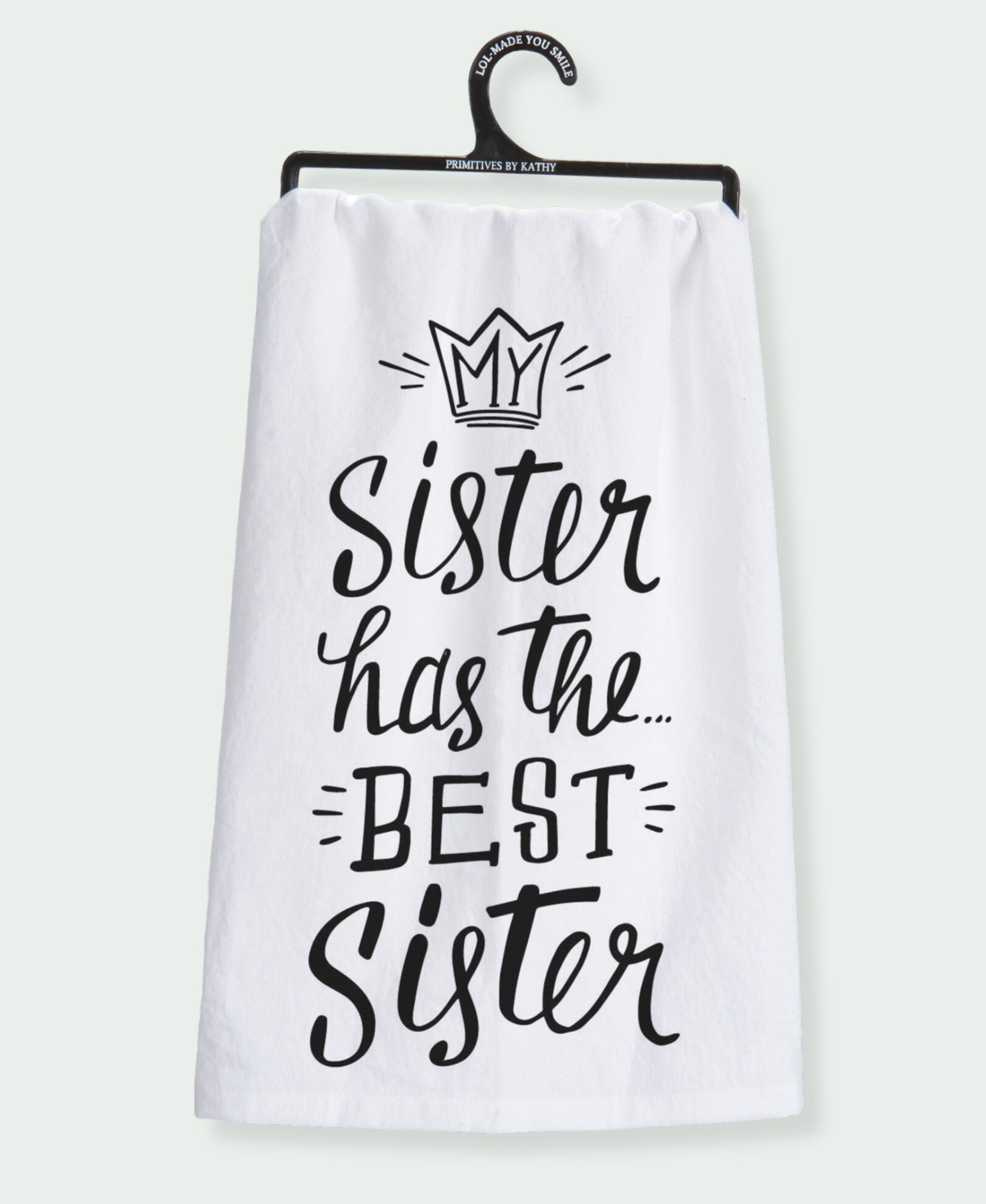 My Sister Has the Best Sister -  Kitchen Towel