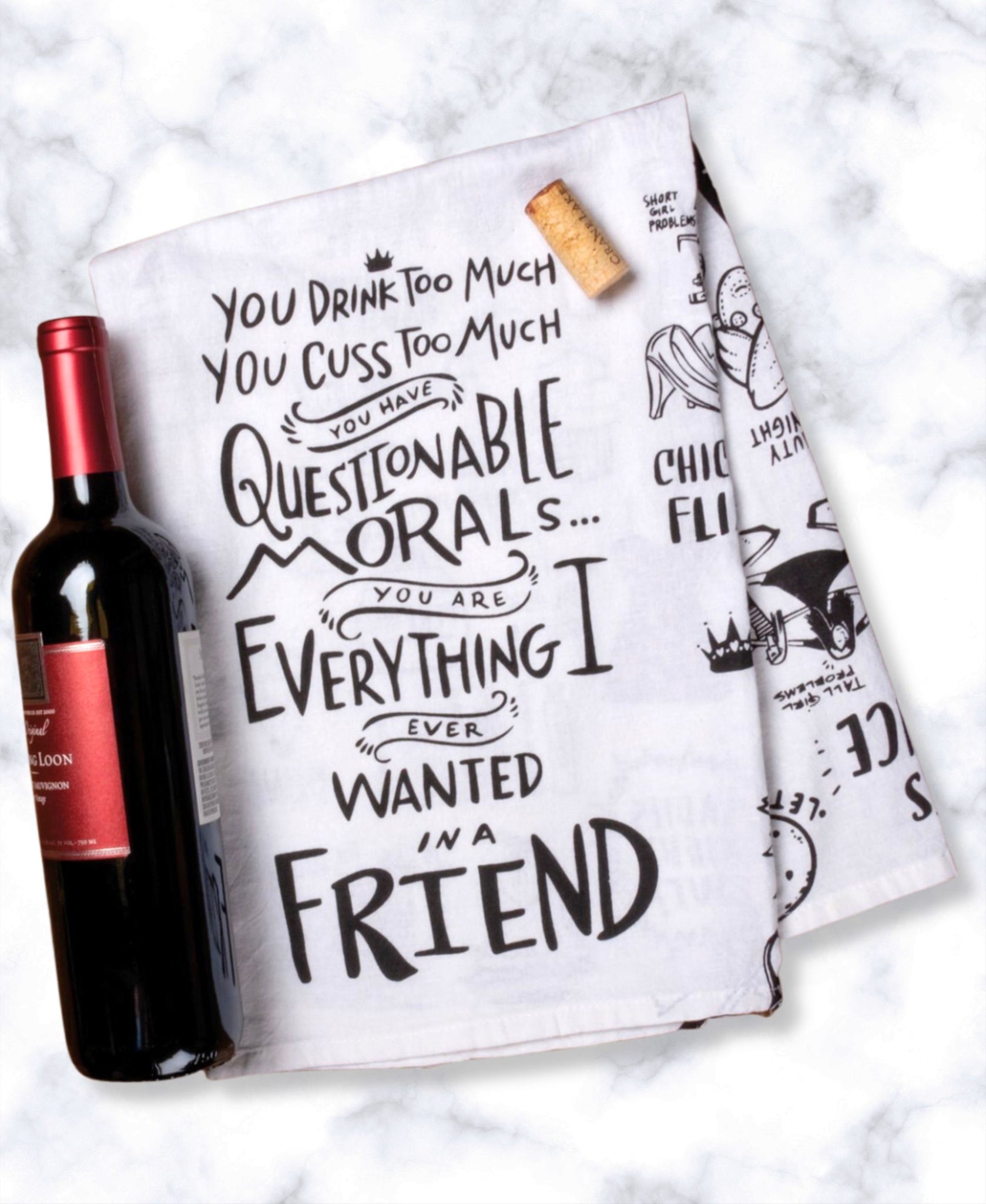 You Drink Too Much, A Friend - Kitchen Towel