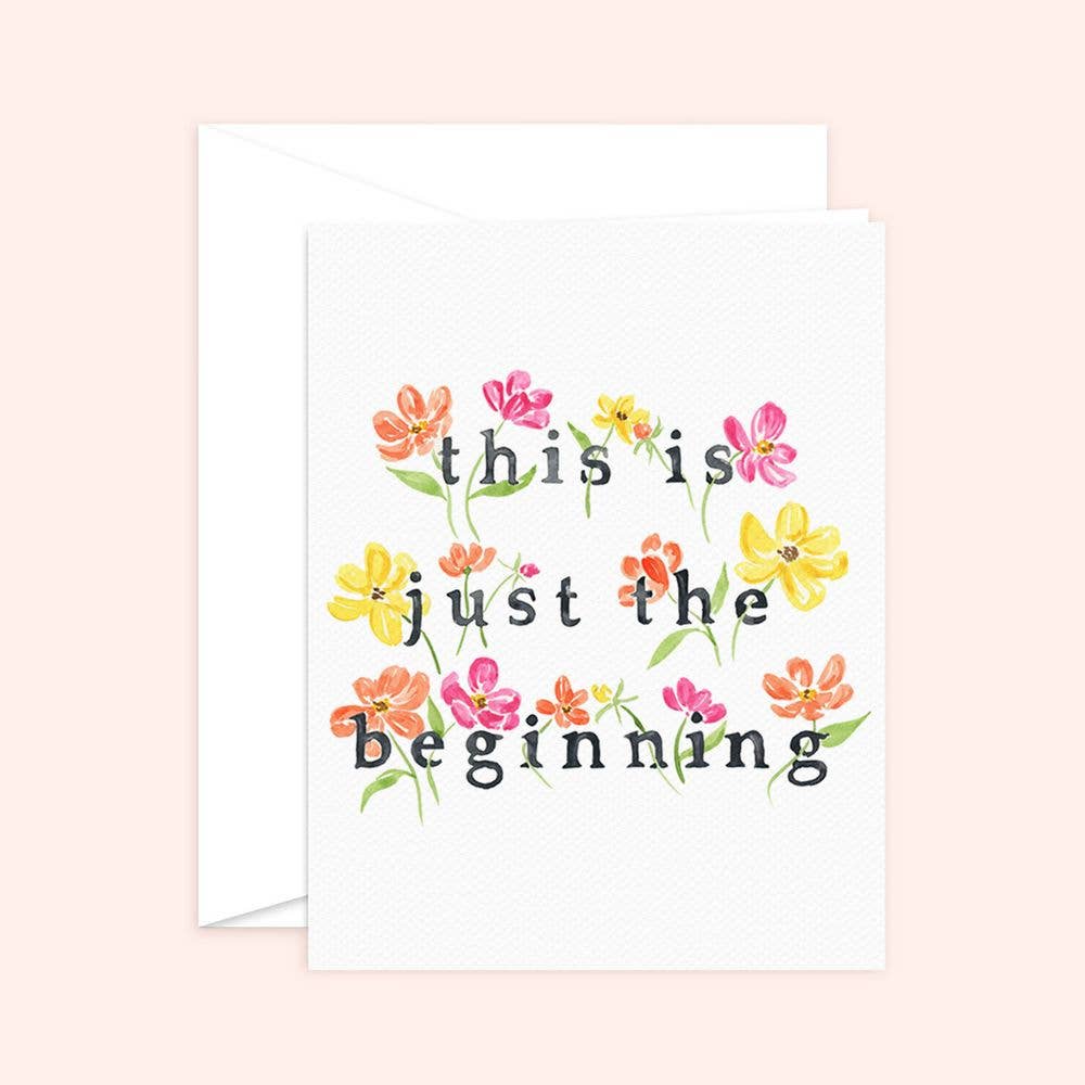 This Is Just The Beginning Card